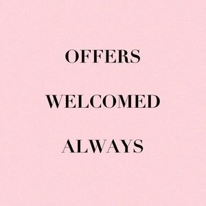 OFFERS WELCOMED ALWAYS